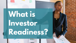 What Is Investor Readiness For Businesses and Startups