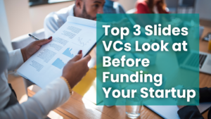 Top 3 Slides VC Investors Look At In Your Pitch Deck